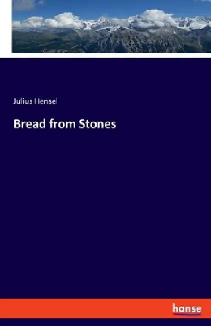 Bread from Stones by Julius Hensel