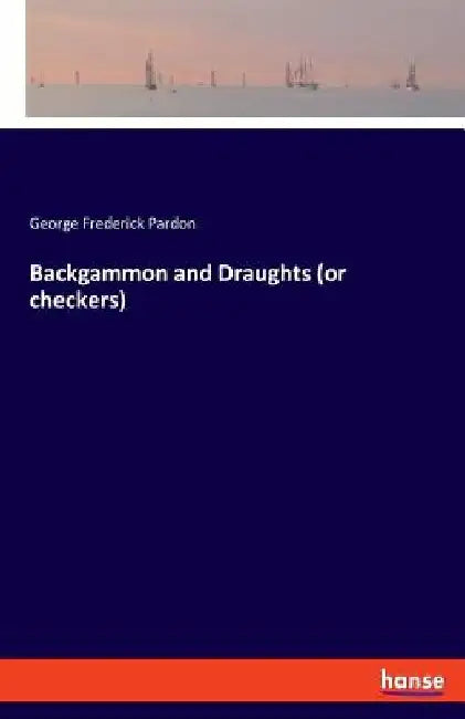 Backgammon and Draughts (or checkers) by George Frederick Pardon