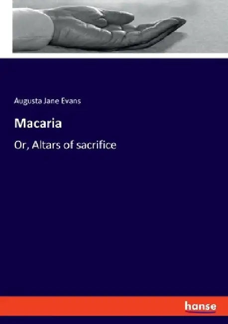 Macaria: Or, Altars of sacrifice by Augusta Jane Evans