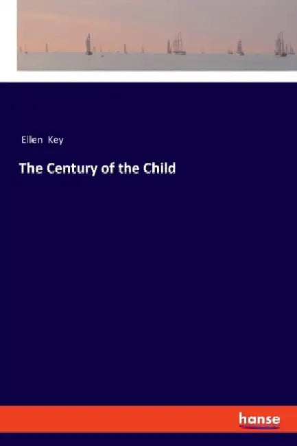 The Century of the Child by Ellen Key