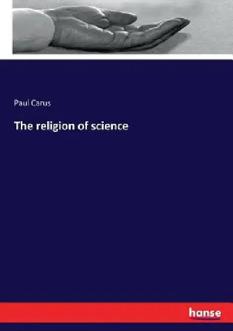 The religion of science by Paul Carus