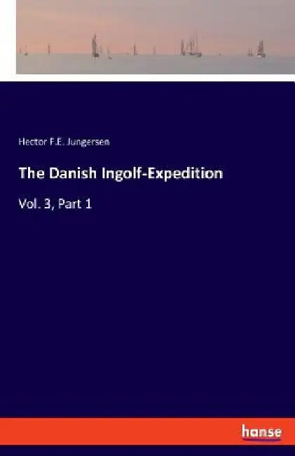 The Danish Ingolf-Expedition: Vol. 3, Part 1 by Hector F. E. Jungersen