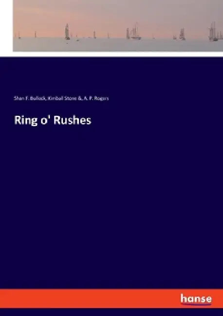 Ring o' Rushes by Shan F. Bullock