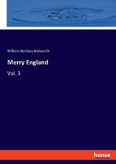 Merry England: Vol. 3 by William Harrison Ainsworth