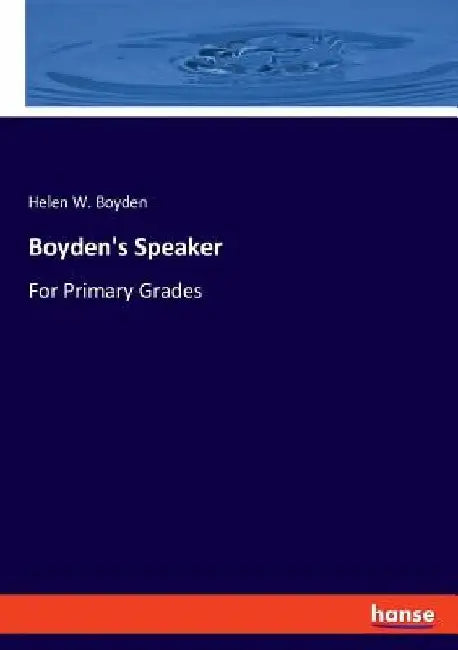 Boyden's Speaker: For Primary Grades by Helen W. Boyden