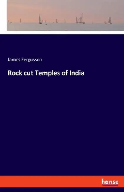 Rock cut Temples of India by James Fergusson