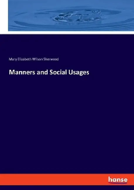 Manners and Social Usages by Mary Elizabeth Wilson Sherwood