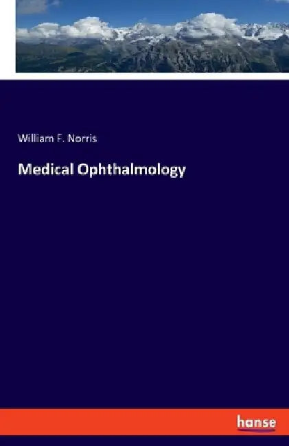 Medical Ophthalmology by William F. Norris