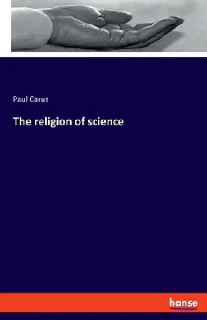 The religion of science by Paul Carus