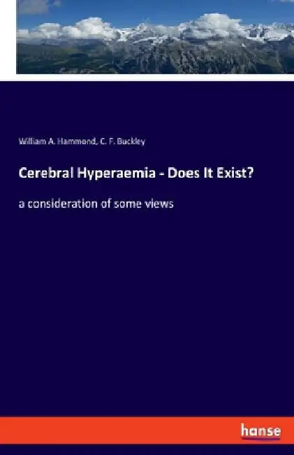 Cerebral Hyperaemia - Does It Exist?: a consideration of some views by William A. Hammond