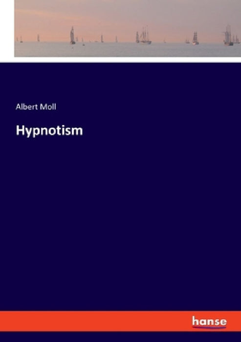 Hypnotism by Albert Moll