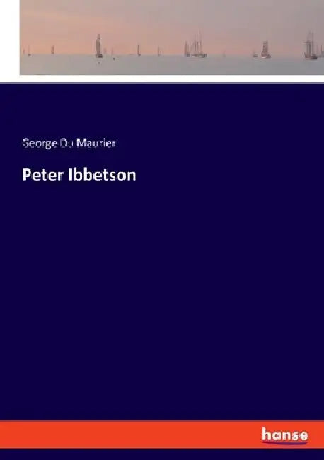 Peter Ibbetson by George Du Maurier