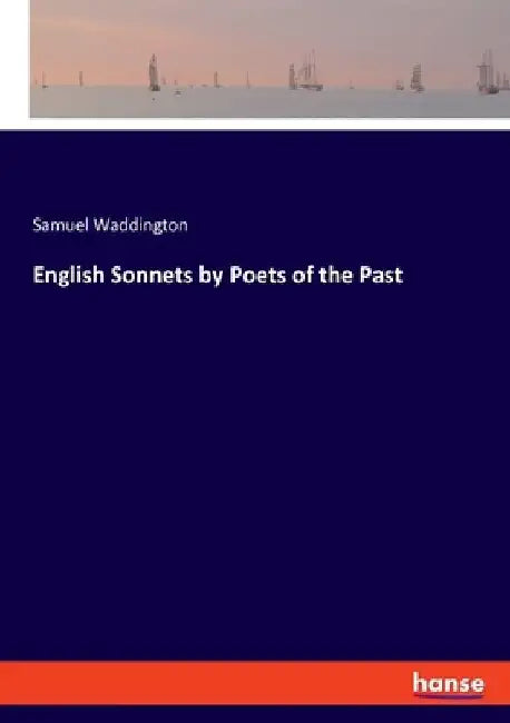 English Sonnets by Poets of the Past by Samuel Waddington