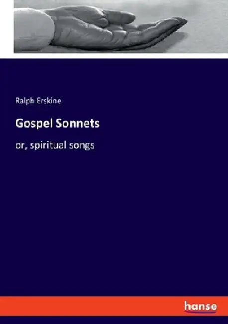 Gospel Sonnets: or, spiritual songs by Ralph Erskine