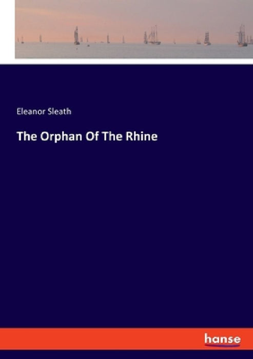 The Orphan Of The Rhine by Eleanor Sleath