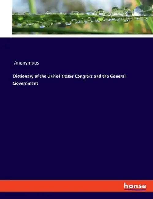 Dictionary of the United States Congress and the General Government by Anonymous
