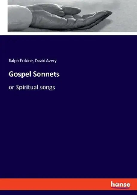 Gospel Sonnets: or Spiritual songs by Ralph Erskine
