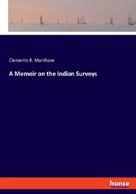 A Memoir on the Indian Surveys by Clements R. Markham