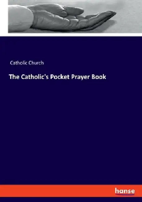 The Catholic's Pocket Prayer Book by Catholic Church