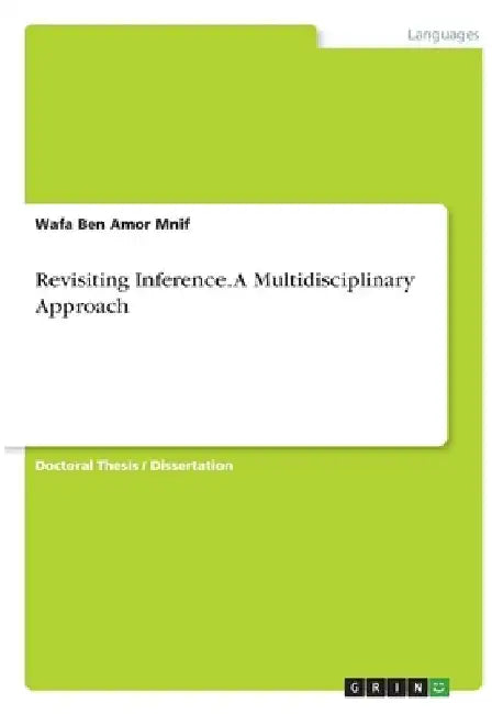 Revisiting Inference. A Multidisciplinary Approach by Wafa Ben Amor Mnif