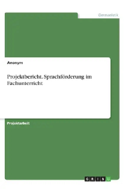 Projektbericht. Sprachförderung im Fachunterricht by Anonymous
