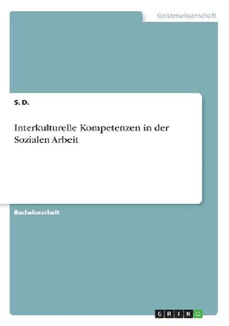 Interkulturelle Kompetenzen in der Sozialen Arbeit by D, S.