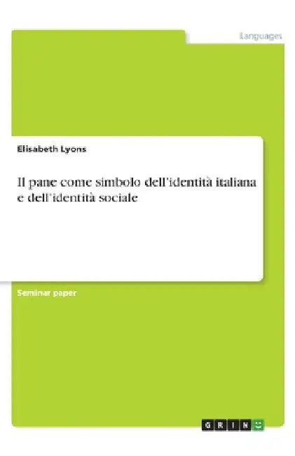 Il pane come simbolo dell'identità italiana e dell'identità sociale by Lyons, Elisabeth