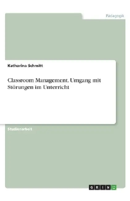 Classroom Management. Umgang mit Störungen im Unterricht by Schmitt, Katharina