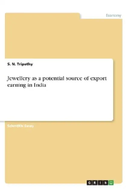 Jewellery as a potential source of export earning in India by S. N. Tripathy