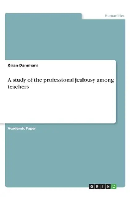 A study of the professional jealousy among teachers by Kiran Dammani