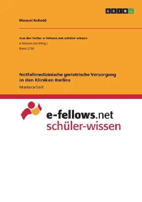 Notfallmedizinische geriatrische Versorgung in den Kliniken Berlins by Anhold, Manuel