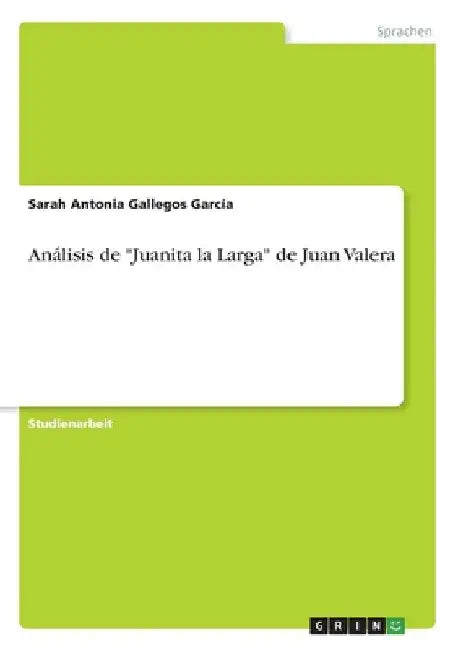 Análisis de "Juanita la Larga" de Juan Valera by Gallegos García, Sarah Antonia