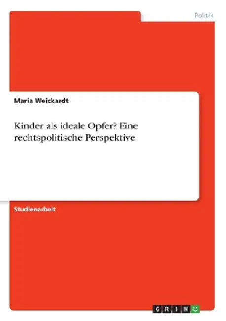 Kinder als ideale Opfer? Eine rechtspolitische Perspektive by Weickardt, Maria