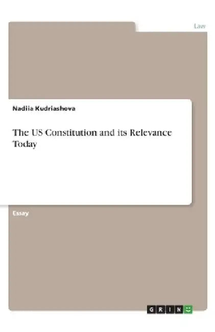 The US Constitution and its Relevance Today by Nadiia Kudriashova