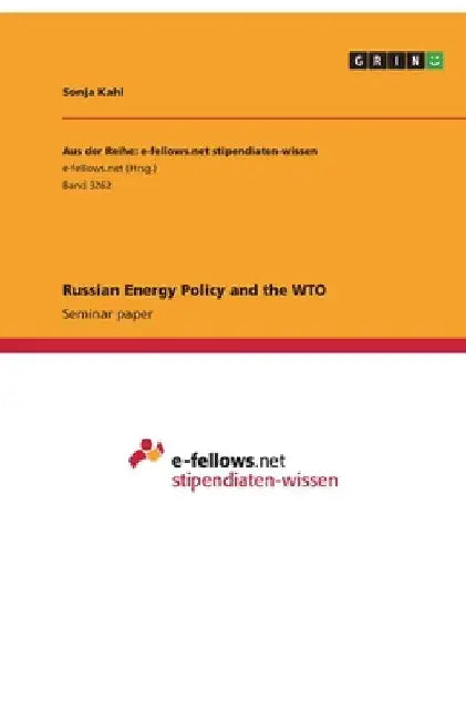 Russian Energy Policy and the WTO by Sonja Kahl