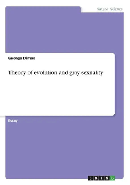 Theory of evolution and gray sexuality by Dimos, George