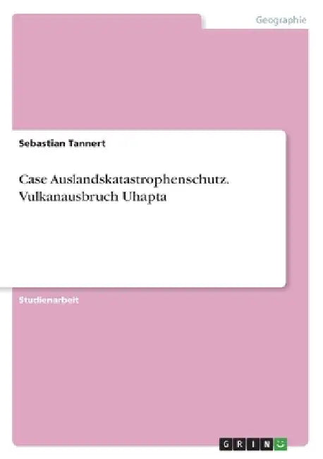 Case Auslandskatastrophenschutz. Vulkanausbruch Uhapta by Tannert, Sebastian