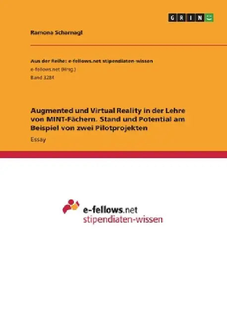 Augmented und Virtual Reality in der Lehre von MINT-Fächern. Stand und Potential am Beispiel von zwei Pilotprojekten by Scharnagl, Ramona