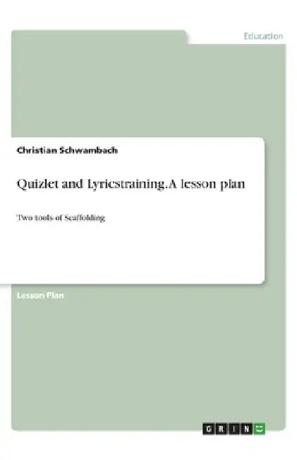 Quizlet and Lyricstraining. A lesson plan: Two tools of Scaffolding by Christian Schwambach