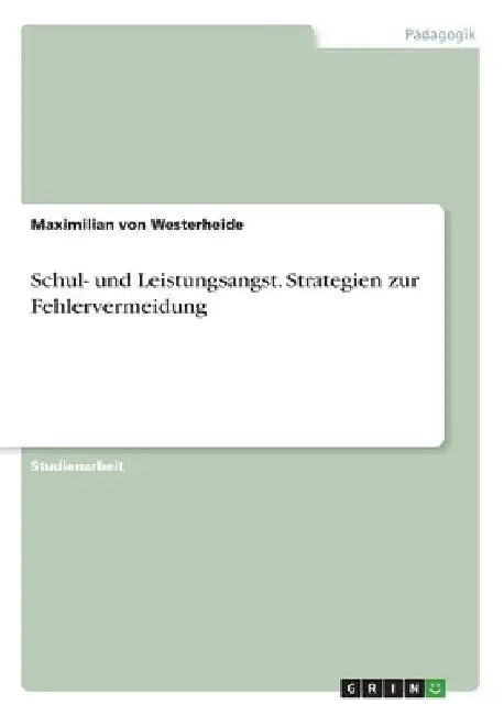 Schul- und Leistungsangst. Strategien zur Fehlervermeidung by Von Westerheide, Maximilian