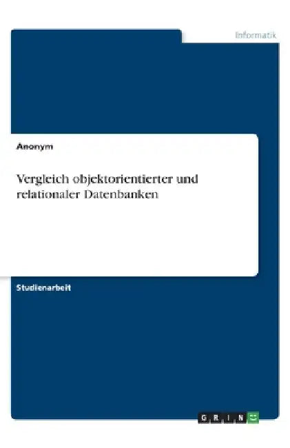 Vergleich objektorientierter und relationaler Datenbanken by Anonymous