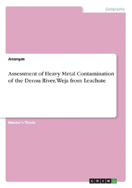 Assessment of Heavy Metal Contamination of the Densu River, Weja from Leachate by Anonymous