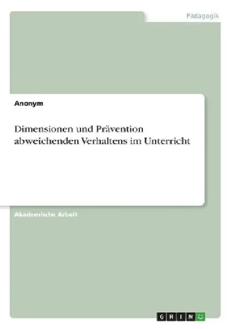 Dimensionen und Prävention abweichenden Verhaltens im Unterricht by Anonymous