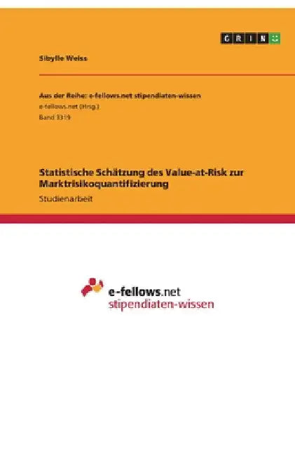 Statistische Schätzung des Value-at-Risk zur Marktrisikoquantifizierung by Weiss, Sibylle