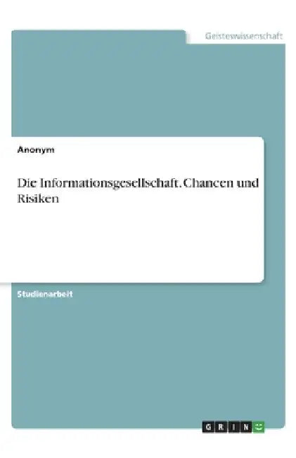 Die Informationsgesellschaft. Chancen und Risiken by Anonymous