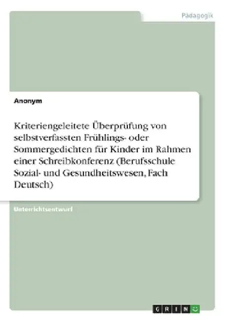 Kriteriengeleitete Überprüfung von selbstverfassten Frühlings- oder Sommergedichten für Kinder im Rahmen einer Schreibkonferenz (Berufsschule Sozial- by Anonymous