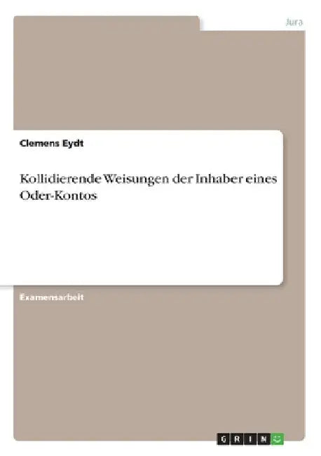 Kollidierende Weisungen der Inhaber eines Oder-Kontos by Eydt, Clemens