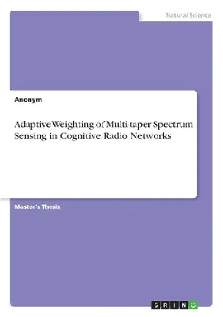 Adaptive Weighting of Multi-taper Spectrum Sensing in Cognitive Radio Networks by Anonym