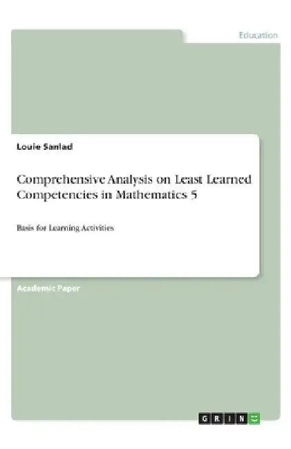 Comprehensive Analysis on Least Learned Competencies in Mathematics 5: Basis for Learning Activities by Louie Sanlad