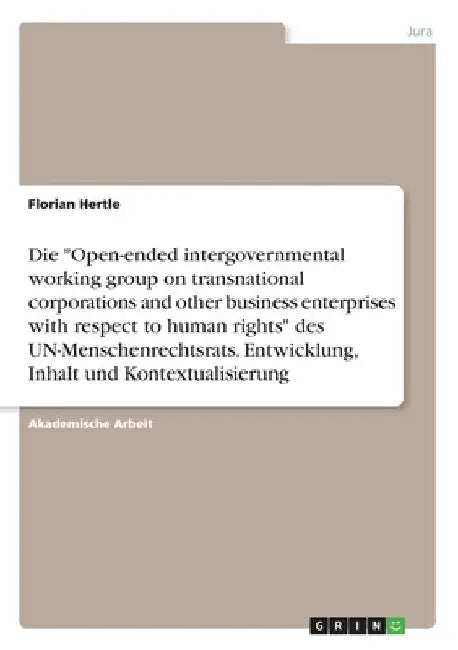Die "Open-ended intergovernmental working group on transnational corporations and other business enterprises with respect to human rights" des UN-Mens by Hertle, Florian